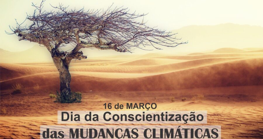 16 de Março é o Dia Nacional da Conscientização sobre as Mudanças Climáticas